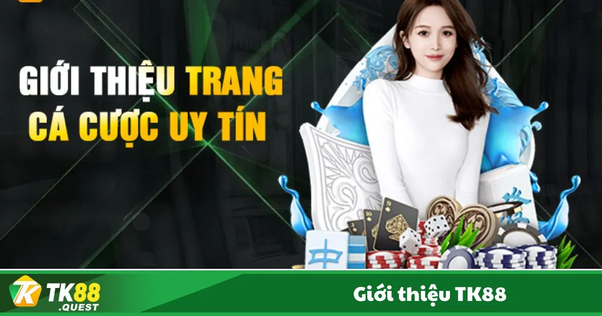 TK88 Là Ai? Nhà Cái Uy Tín Với Hệ Thống Chơi Đỉnh Cao