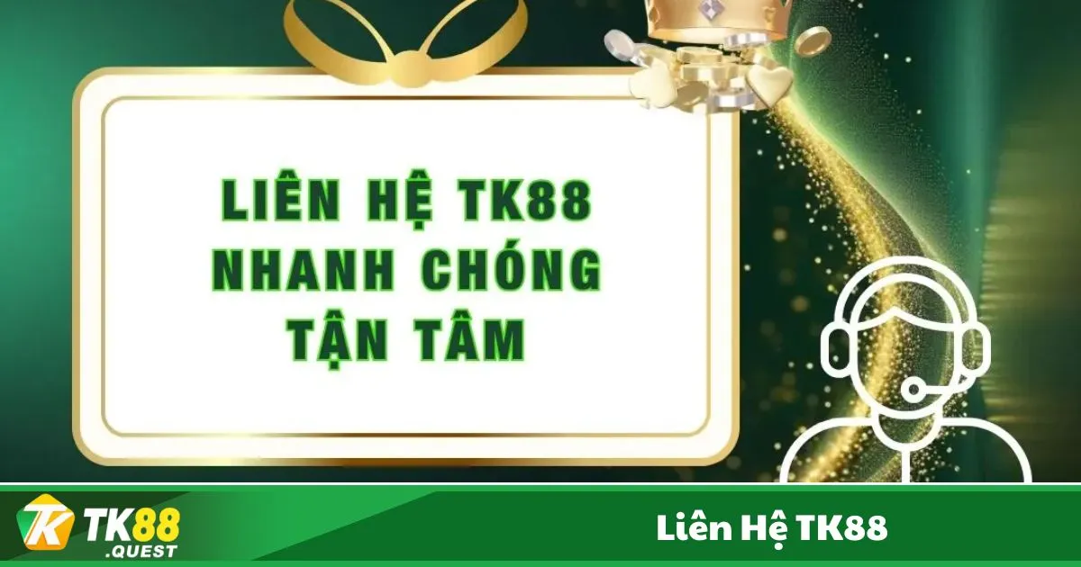 Liên Hệ TK88: Các Kênh Liên Hệ TK88 Để Được Hỗ Trợ Nhanh Nhất