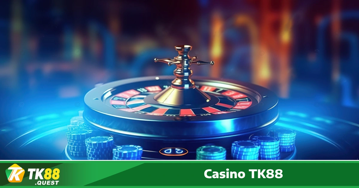 Bí Quyết Chơi Casino TK88 Để Không Bị Lỗ