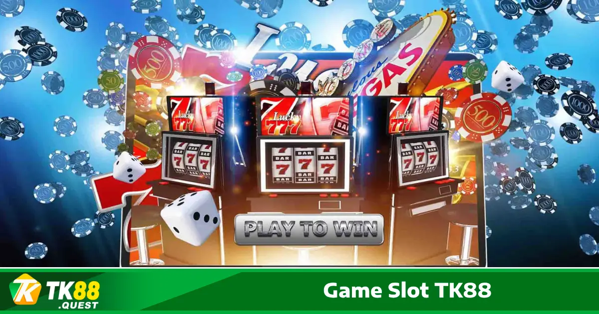 Mẹo Chơi Game Slot TK88 Để Tăng Cơ Hội Thắng Lớn