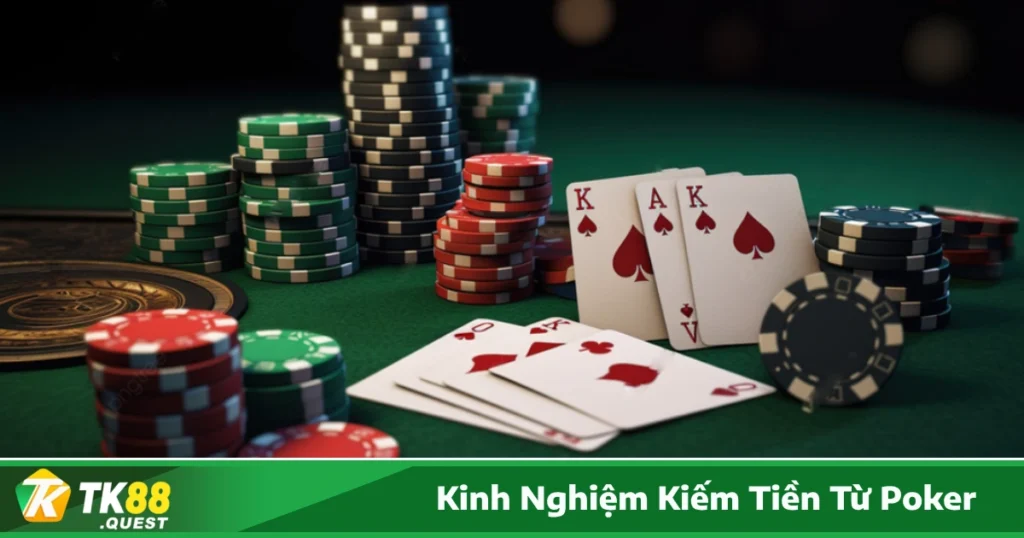 Kinh nghiệm kiếm tiền từ Poker hiệu quả