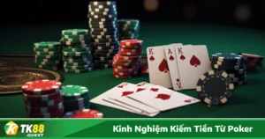 Kinh nghiệm kiếm tiền từ Poker hiệu quả
